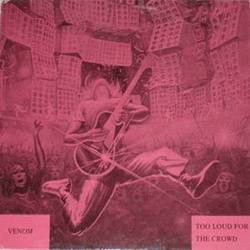 Venom : Too Loud for the Crowd